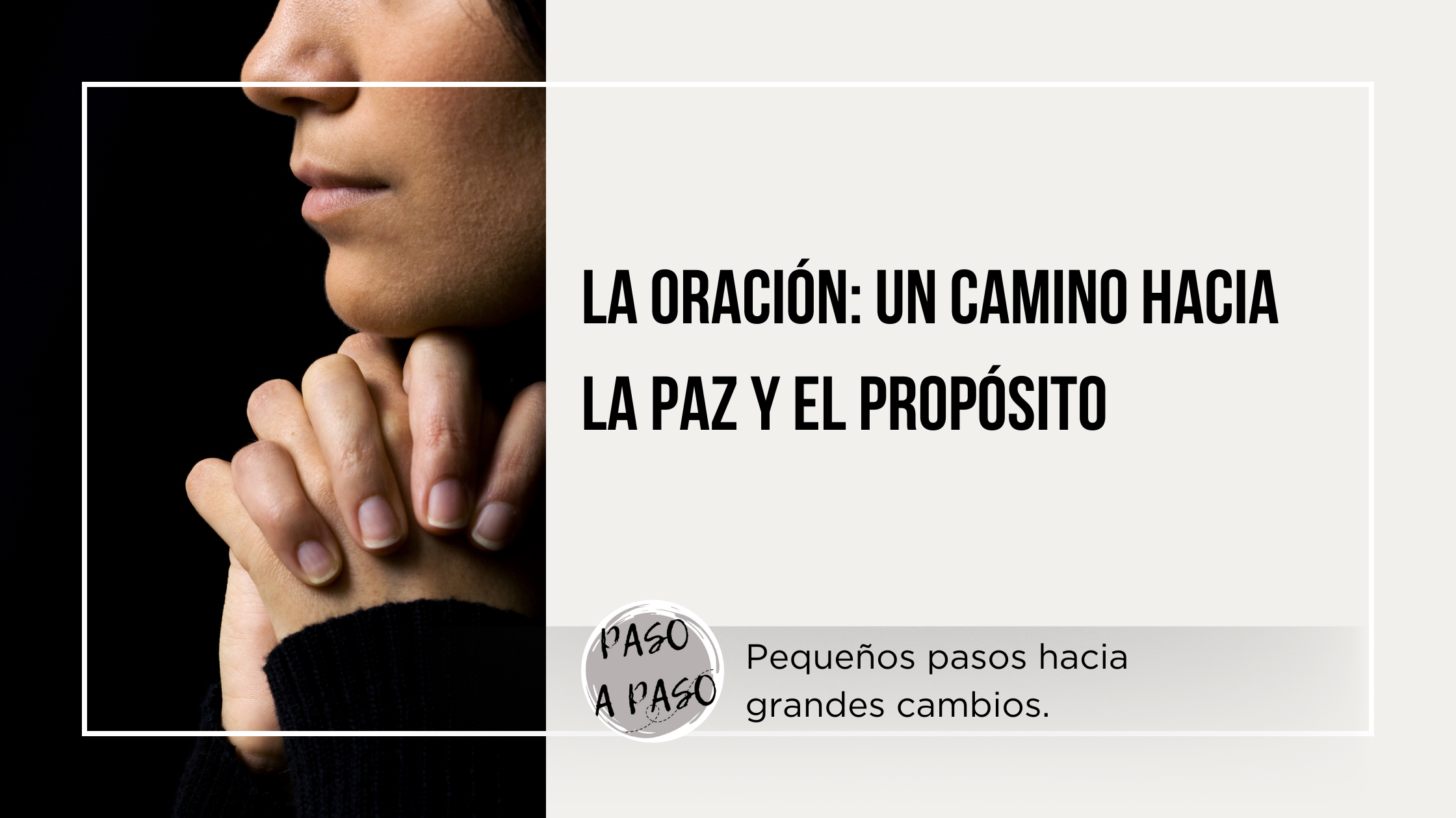 La Oración: Un Camino Hacia la Paz y el Propósito